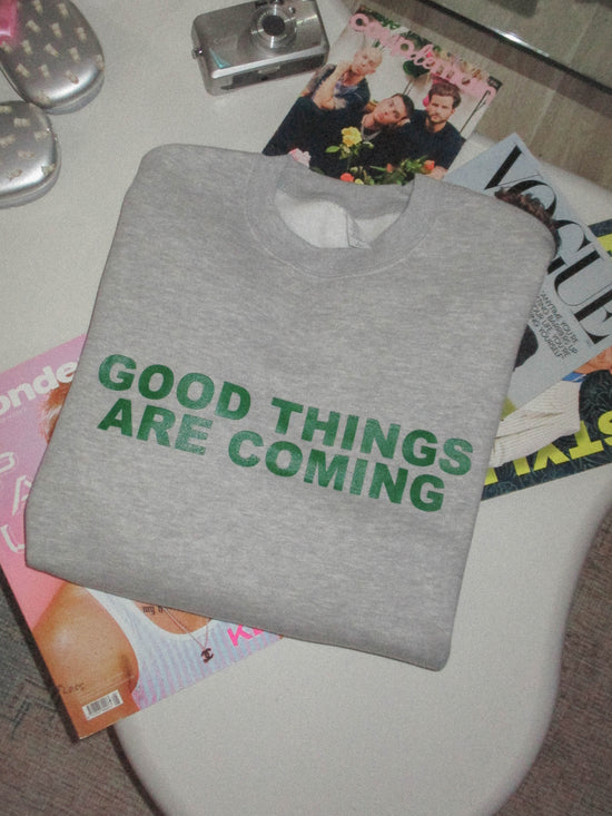 Good things are Coming Crewneck